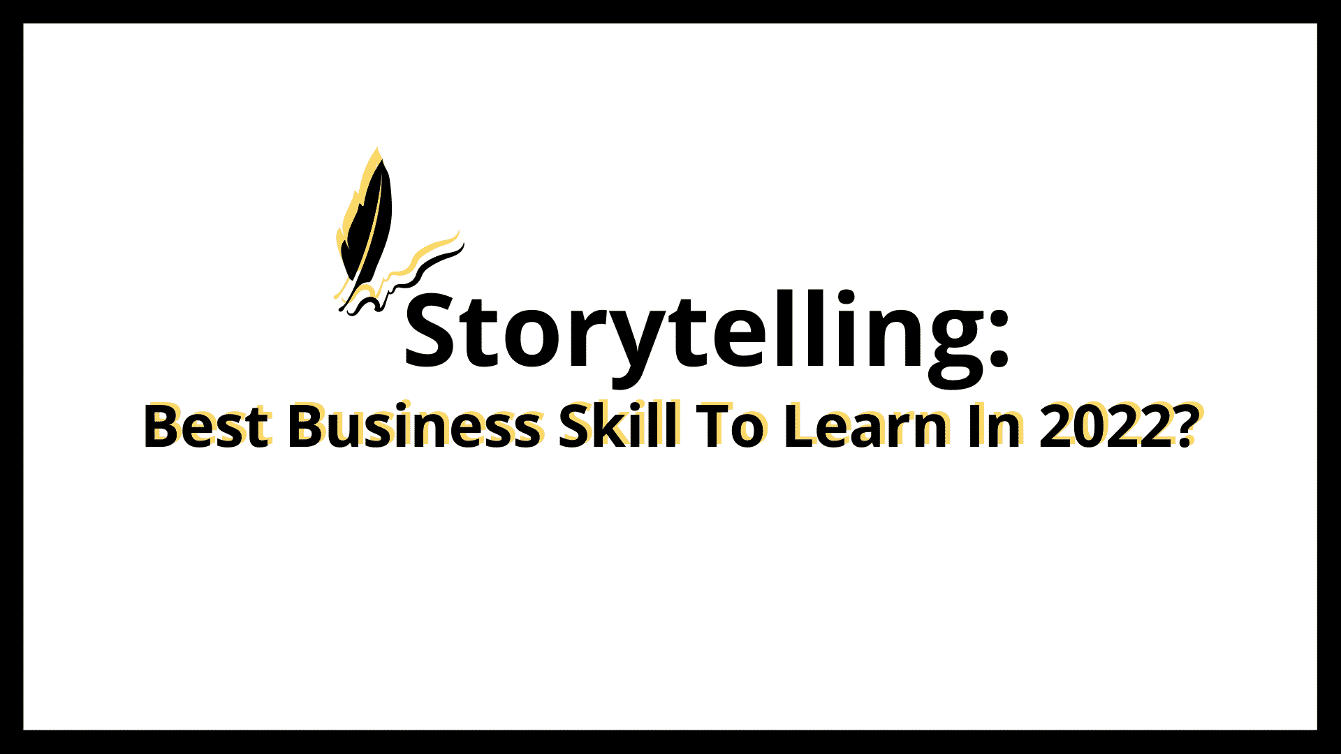 Read more about the article Storytelling: Best Business Skill To Learn In 2022?