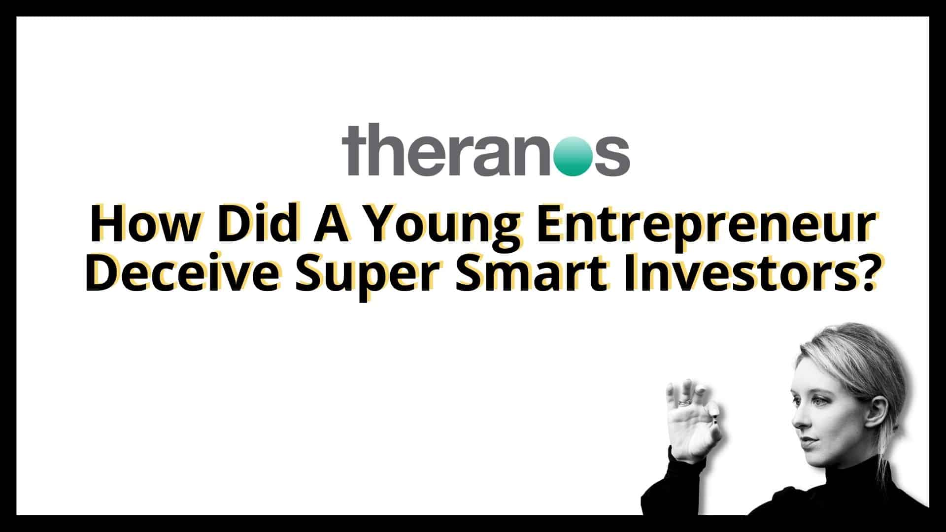 Read more about the article How Did A Young Entrepreneur Deceive Super Smart Investors?