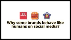 Read more about the article Why some brands behave like humans on social media?