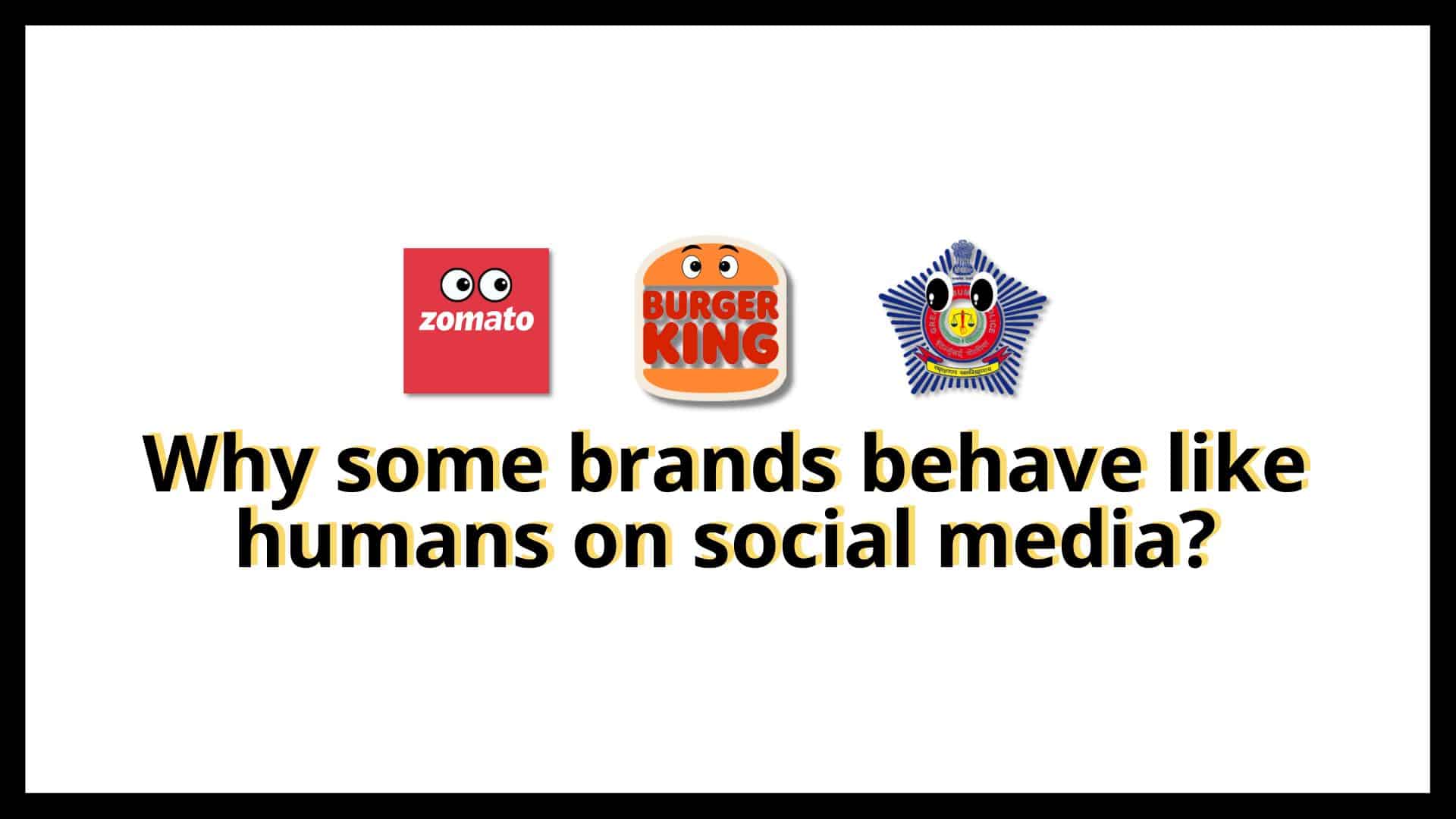 Read more about the article Why some brands behave like humans on social media?