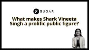 Read more about the article What makes Shark Vineeta Singh a prolific public figure?